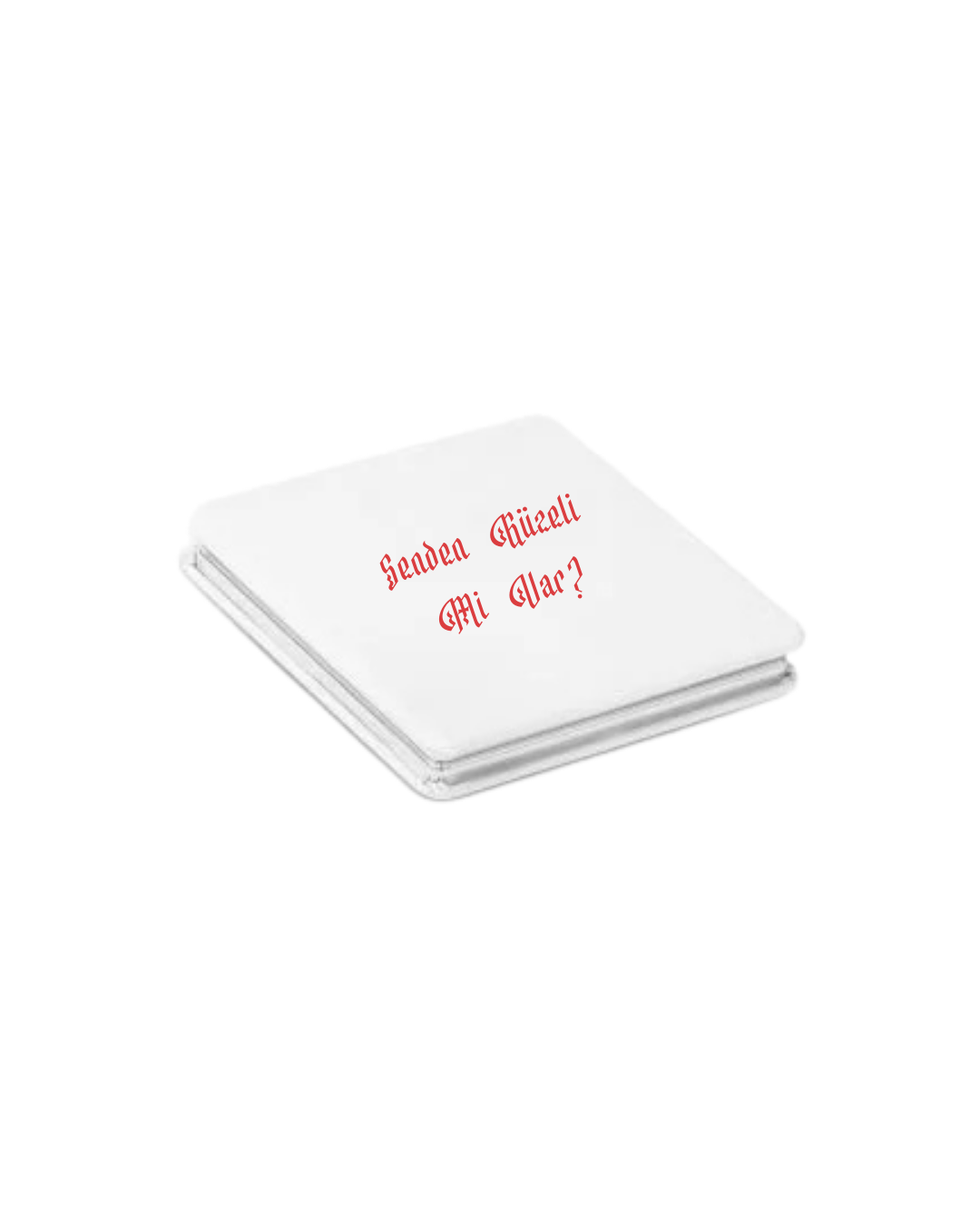 SENDEN GÜZELİ Mİ VAR? CEP AYNASI